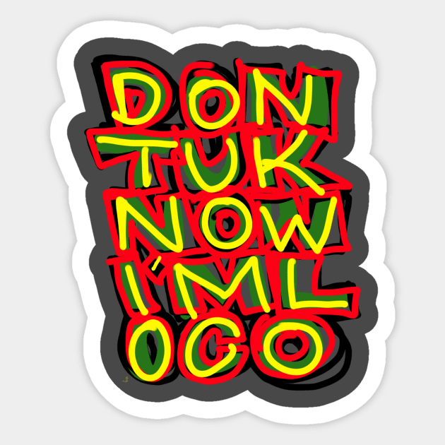 Don’t u know I’m loco!? Sticker by Djourob